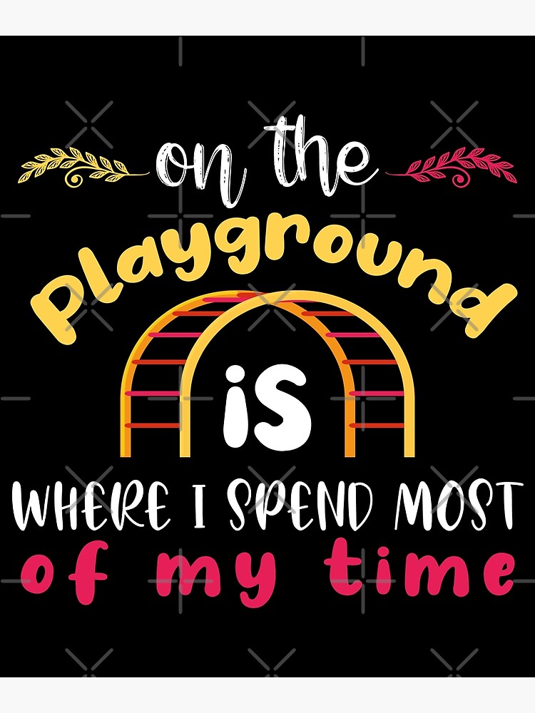 "On the Playground is where i spend most of my days , funny playground