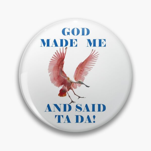 Item preview, God Made Me And Said Ta Da Roseate Spoonbill designed and sold by KeysTreasures.