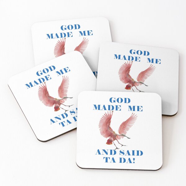 Item preview, God Made Me And Said Ta Da Roseate Spoonbill designed and sold by KeysTreasures.