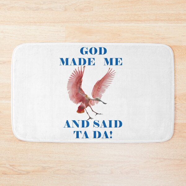 Item preview, God Made Me And Said Ta Da Roseate Spoonbill designed and sold by KeysTreasures.