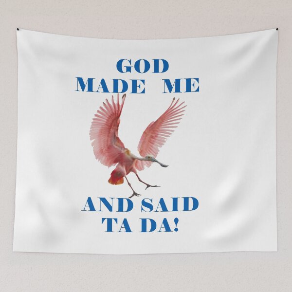 Item preview, God Made Me And Said Ta Da Roseate Spoonbill designed and sold by KeysTreasures.