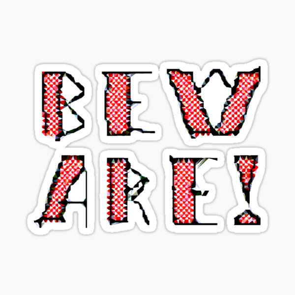 Beware! - drawn pixels, glitched Sticker