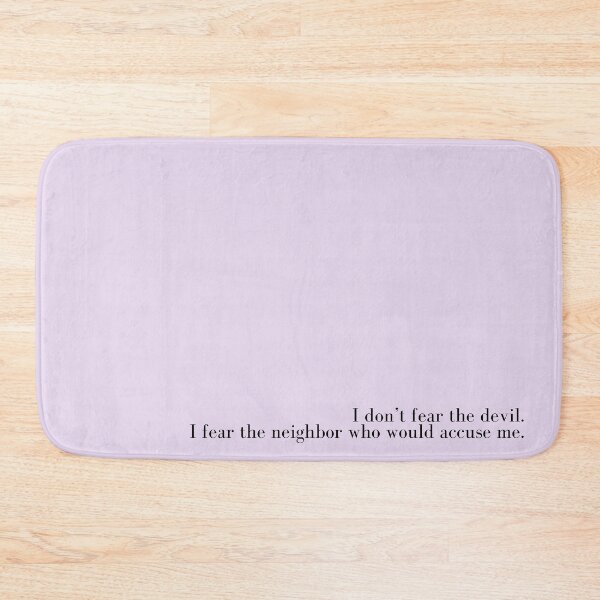 Item preview, i don't fear the devil. i fear the neighbor who would accuse me designed and sold by micraelle.