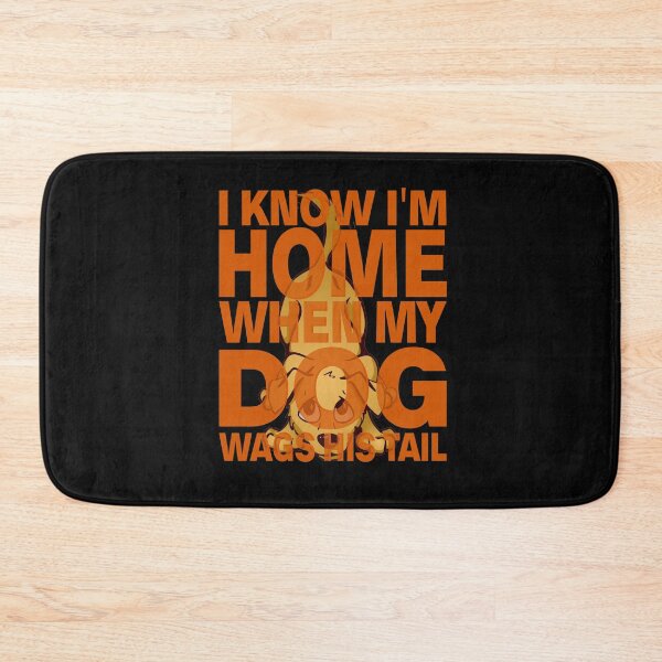 Item preview, I Know I'm Home When my Dog Wags His Tail designed and sold by nando270.