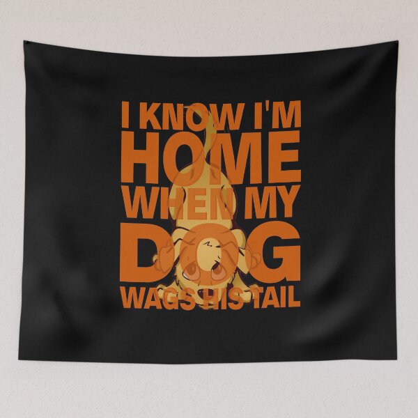 Item preview, I Know I'm Home When my Dog Wags His Tail designed and sold by nando270.