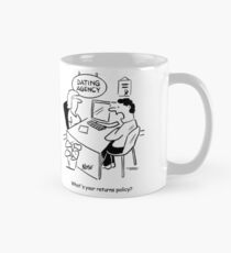 Dating. He wants to know the returns policy Mug