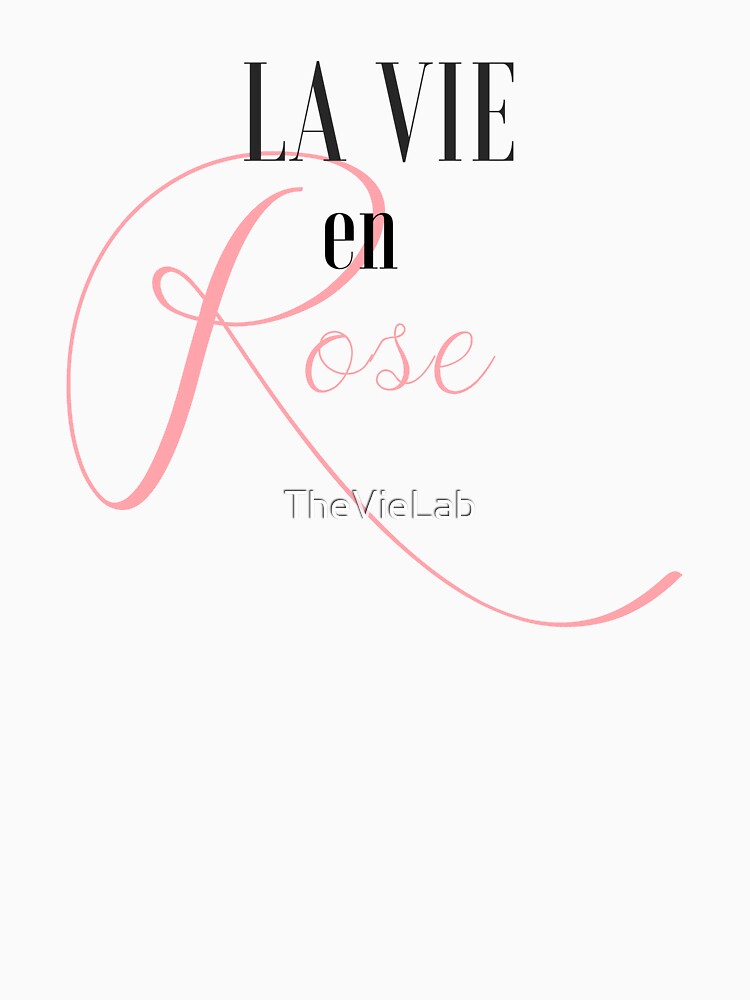 "La Vie en Rose French Expression" Tshirt by TheVieLab Redbubble