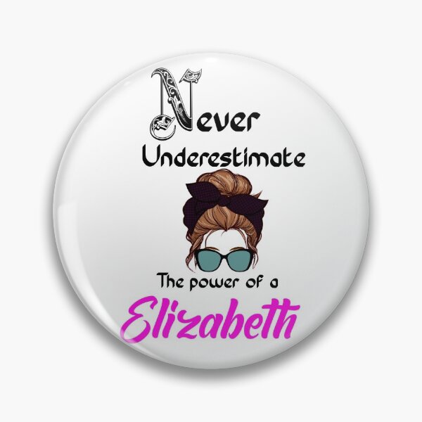 Item preview, Never underestimate the power of a Elizabeth  designed and sold by Designs Of all kinds.