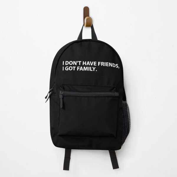 Item preview, I don't have friends, I got family designed and sold by MindEscape ..