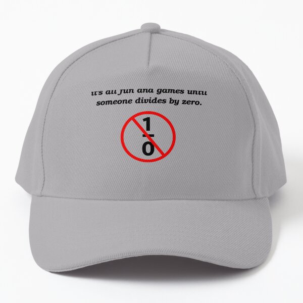 It's All Fun and Games Until Someone Divides By Zero; Math Joke Baseball Cap