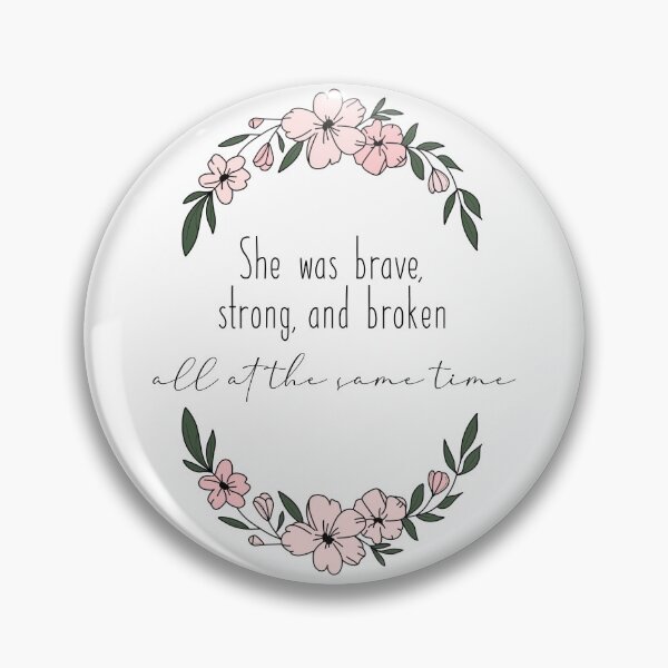 Item preview, She was brave, strong, and broken all at the same time. designed and sold by Babydust.