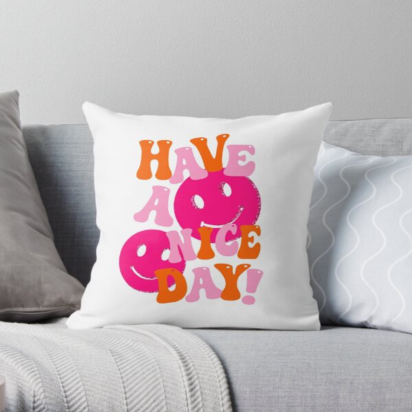 HAVE A NICE DAY! - pink and orange Throw Pillow