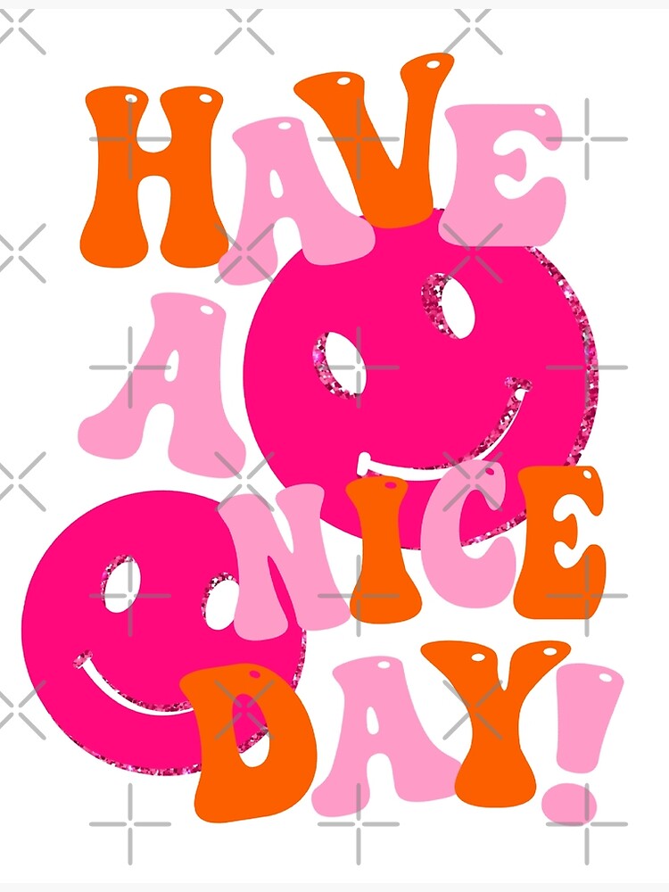 HAVE A NICE DAY! - pink and orange | Poster