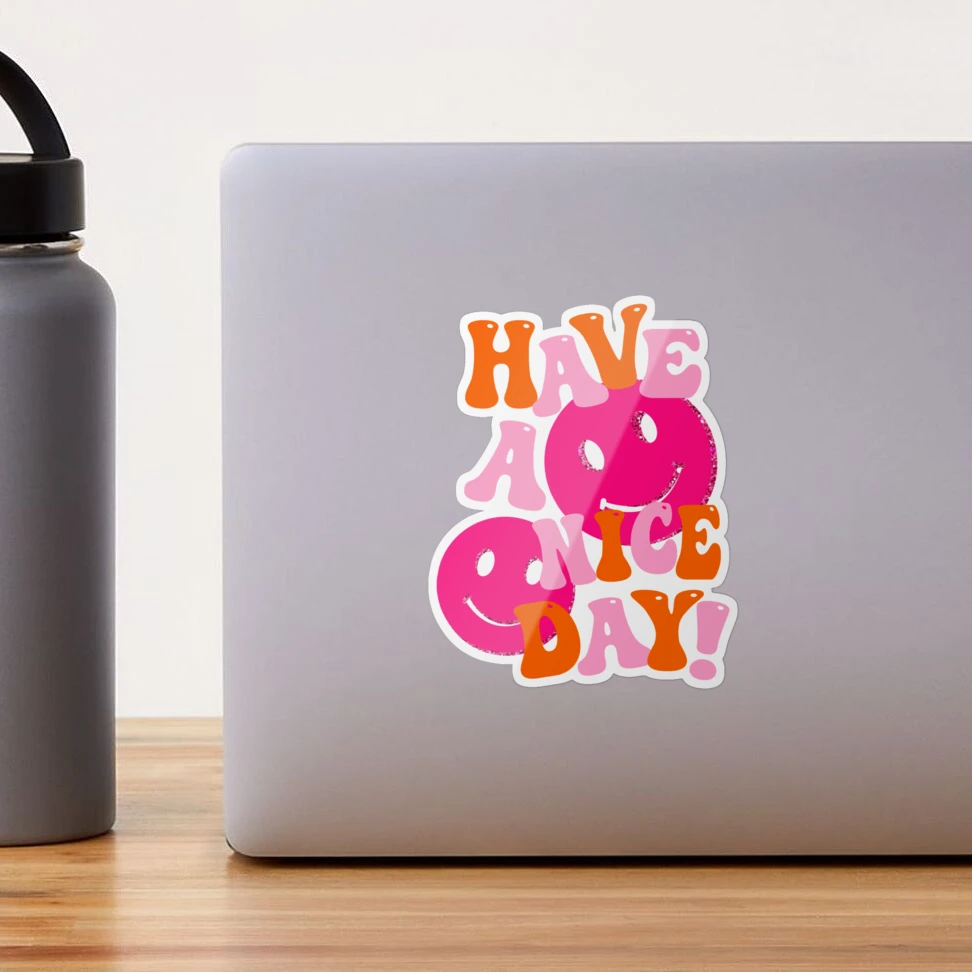 HAVE A NICE DAY! - pink and orange Sticker for Sale by Julia