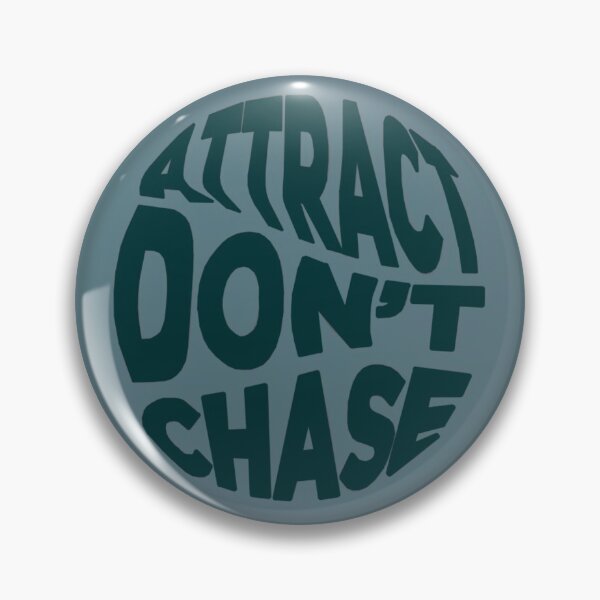 Item preview, attract don't chase designed and sold by mlongo2201.