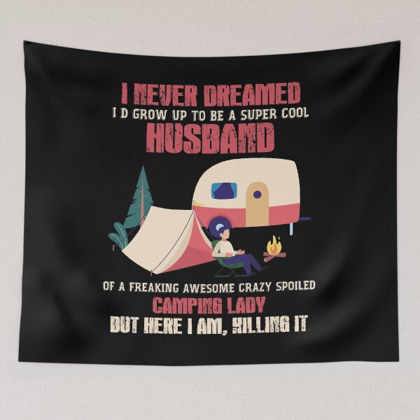 Item preview, I Never Dreamed I'd Grow Up To Be A Husband Camping gift  designed and sold by elisamarez97.