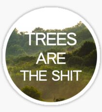 Trees Are the Shit Sticker