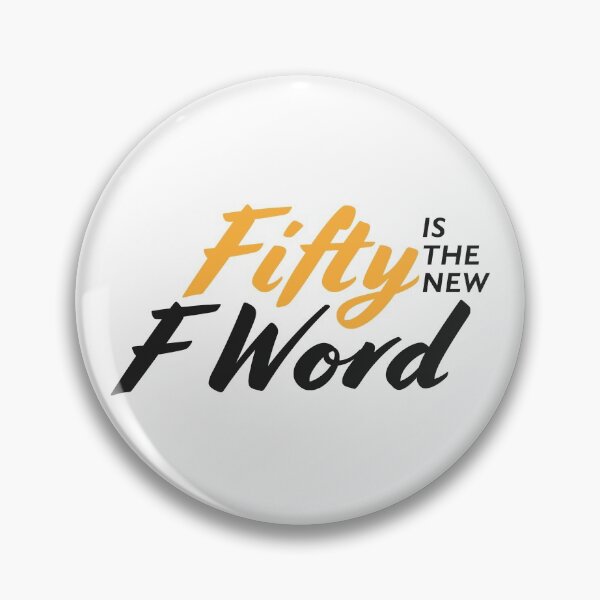 Item preview, Fifty is the new F Word designed and sold by kr_ aart.
