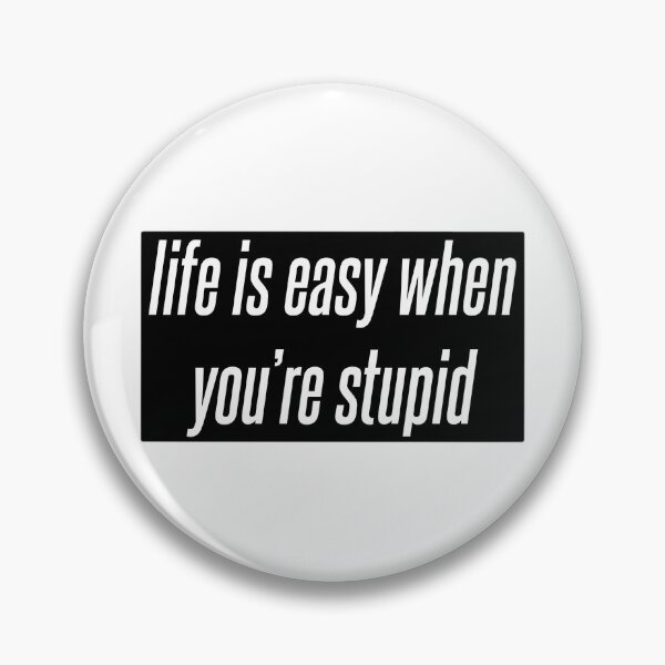 Item preview, life is easy when you’re stupid designed and sold by raesins.