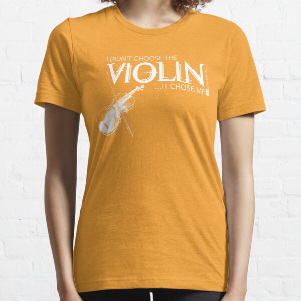 I Didn’t Choose The Violin (White Lettering) Essential T-Shirt