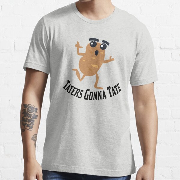 taters gonna tate t shirt