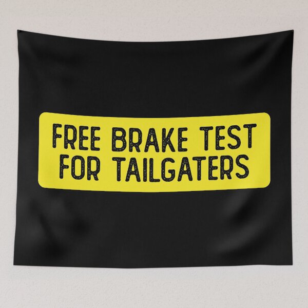 Item preview, Free Brake Test For Tailgaters Funny Bumper designed and sold by Sour Soul.