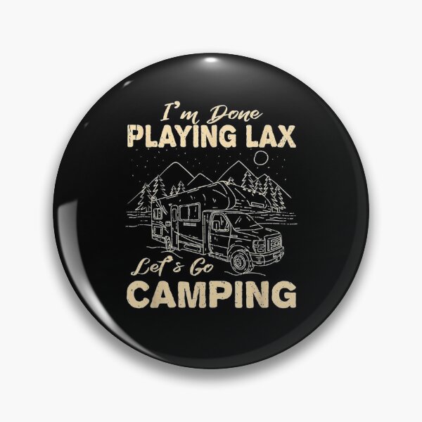 Item preview, Let's Go Camping Done Playing Lax Lax Player Hiker  designed and sold by tashiav.