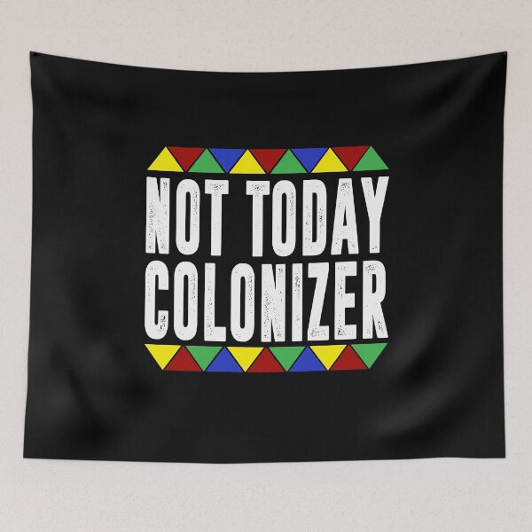 Item preview, Not Today Colonizer designed and sold by eajob.