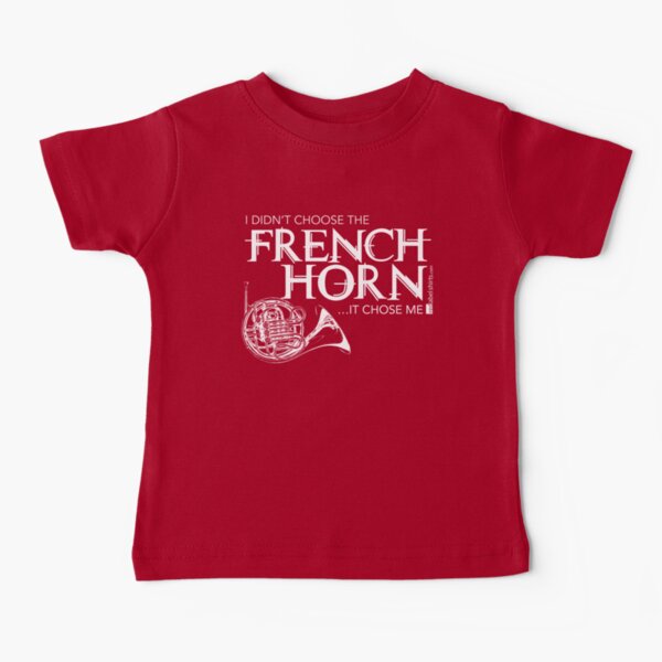 I Didn’t Choose The French Horn (White Lettering) Baby T-Shirt