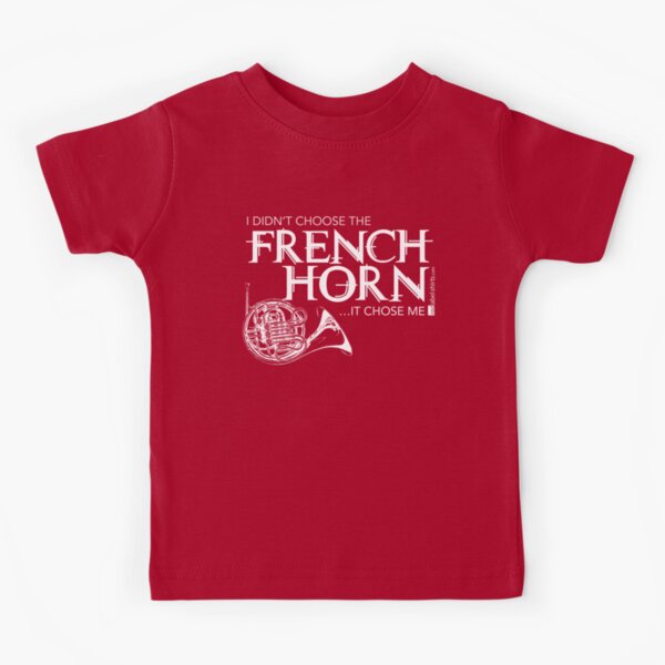 I Didn’t Choose The French Horn (White Lettering) Kids T-Shirt