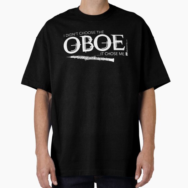 I Didn’t Choose The Oboe (White Lettering) Oversized T-Shirt