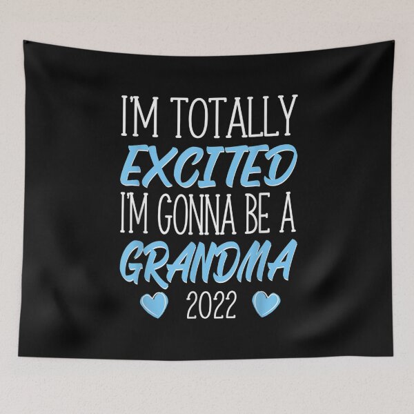 Item preview, I'm Totally Excited I'm Gonna Be A Grandma 2022  designed and sold by tashiav.