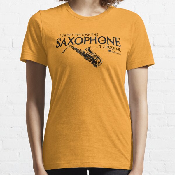 I Didn’t Choose The Saxophone (Black Lettering) Essential T-Shirt