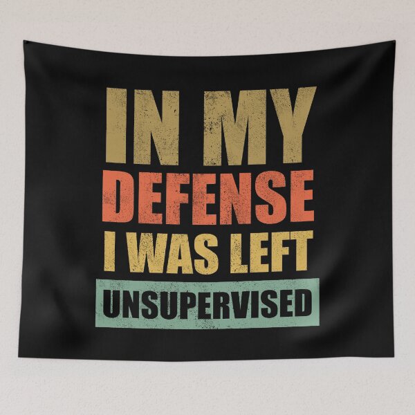 Item preview, In My Defense I Was Left Unsupervised designed and sold by Avishy.