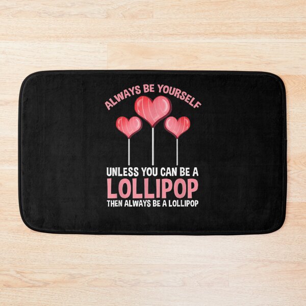 Item preview, Always Be Yourself Unless You Can Be A Lollipop  designed and sold by tashiav.
