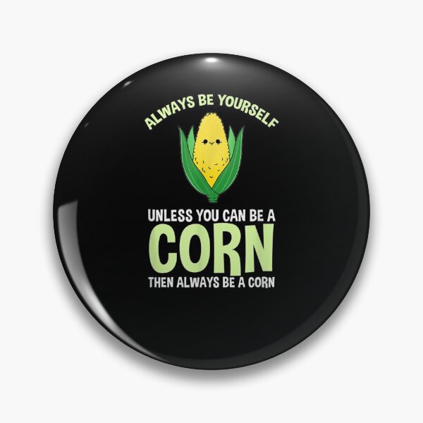 Item preview, Always Be Yourself Unless You Can Be A Corn  designed and sold by tashiav.