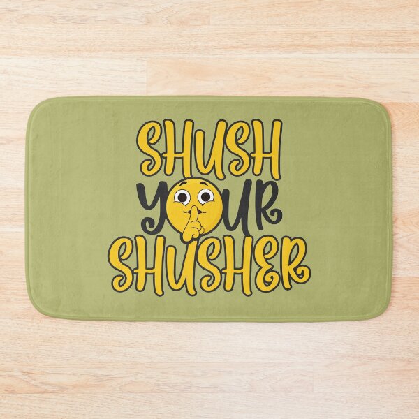 Item preview, Shush your Shusher! designed and sold by Sticker Up.