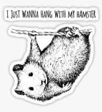 Just wanna Hang with my Hamster Sticker