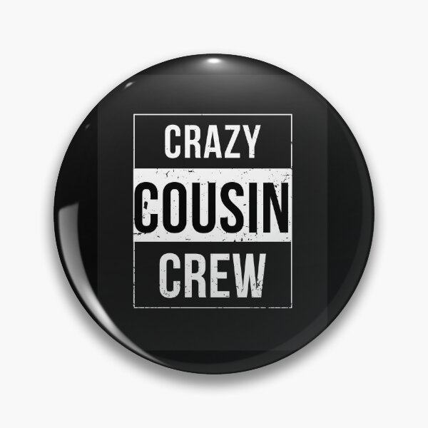 Item preview, CRAZY COUSIN CREW designed and sold by MIKE'S PRINT ON DEMAND.