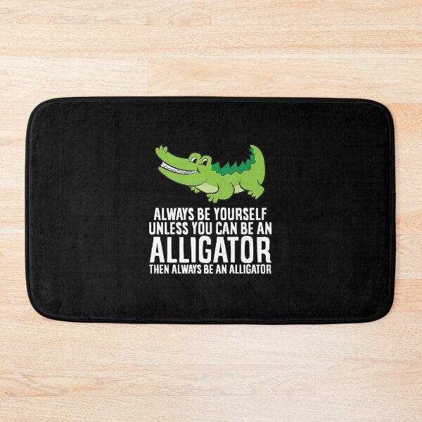 Item preview, Crocodile Always Be Yourself Unless You Can Be An Alligator designed and sold by briadenboer.