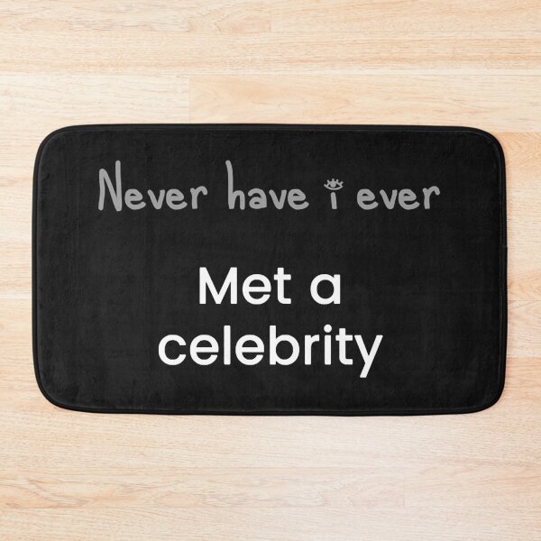 Item preview, Never have i ever Met a Celebrity  designed and sold by JoellenFuller.