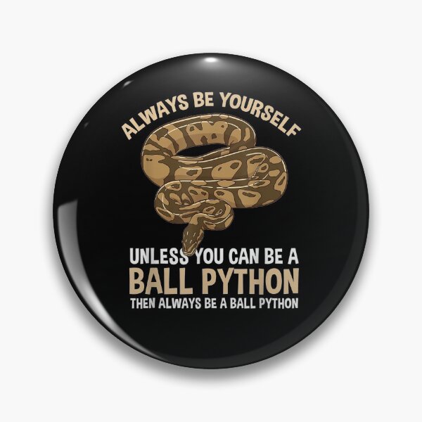 Item preview, Always Be Yourself Unless You Can Be A Ball Python  designed and sold by tashiav.
