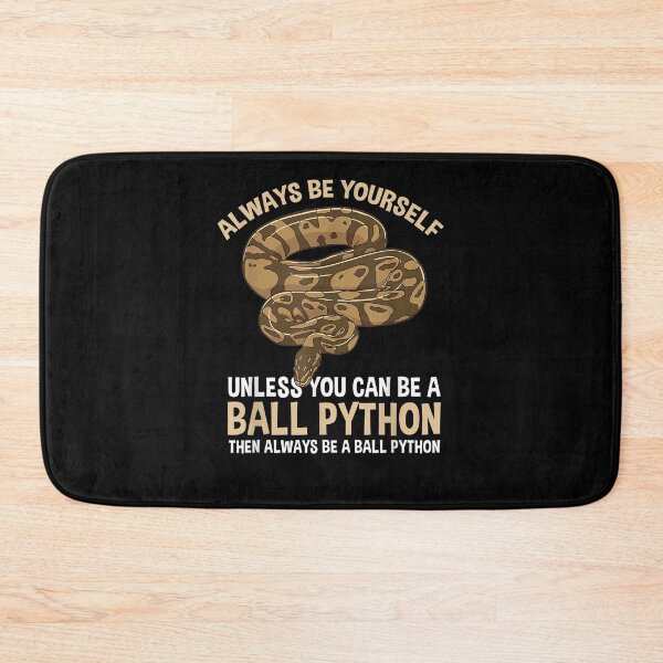 Item preview, Always Be Yourself Unless You Can Be A Ball Python  designed and sold by tashiav.
