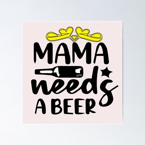 Item preview, Mama Needs A Beer designed and sold by saidaone.