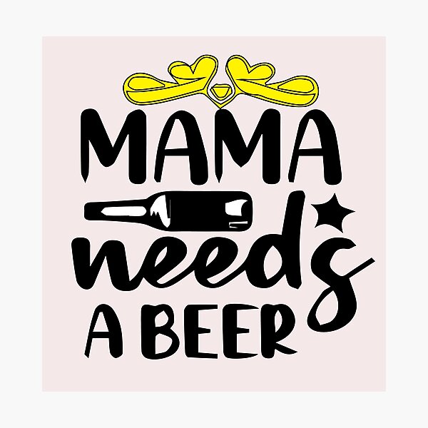 Item preview, Mama Needs A Beer designed and sold by saidaone.