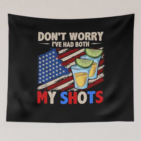 Item preview, Don't Worry I've Had Both My Shots Two Shots Tequila USA Flag designed and sold by FucaGirl.