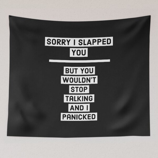 Item preview, Sorry i Slapped You But You Wouldn't Stop Talking And I Panicked designed and sold by guitarkel.