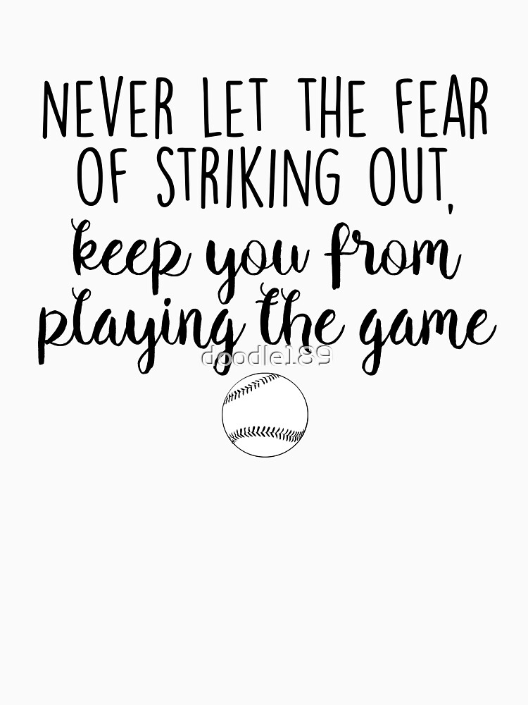 Babe Ruth King of Swing - Never let the fear quote T-Shirt