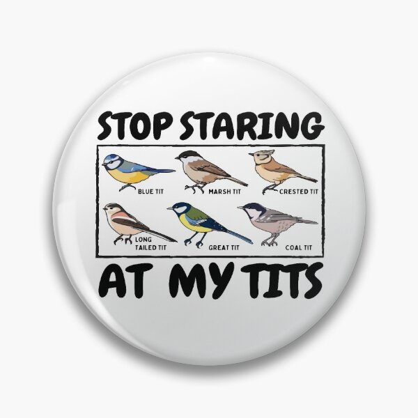 Item preview, Stop Staring At My Tits Funny Titmouse Bird Design designed and sold by House-Nostalgia.