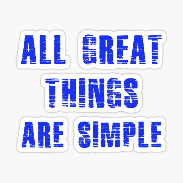  all great things are simple sticker for sale by tchevu redbubble